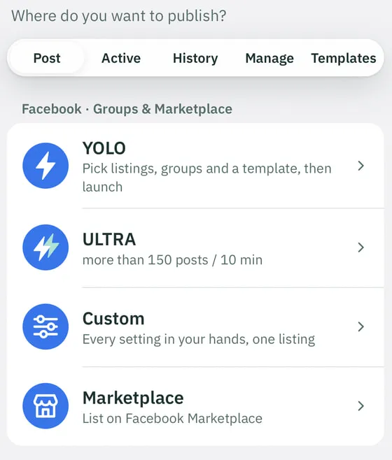 Ultimate Post on a phone › Post: Where do you want to publish? The Post, Active, History, Manage and Templates tabs; Facebook · Groups & Marketplace: YOLO (pick listings, groups and a template, then launch), ULTRA (more than 150 posts / 10 min), Custom (every setting in your hands, one listing) and Marketplace (list on Facebook Marketplace).